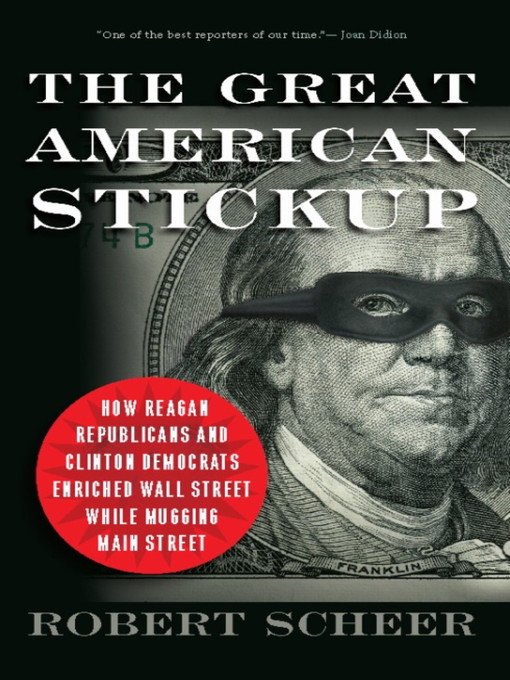 Title details for The Great American Stickup by Robert Scheer - Available